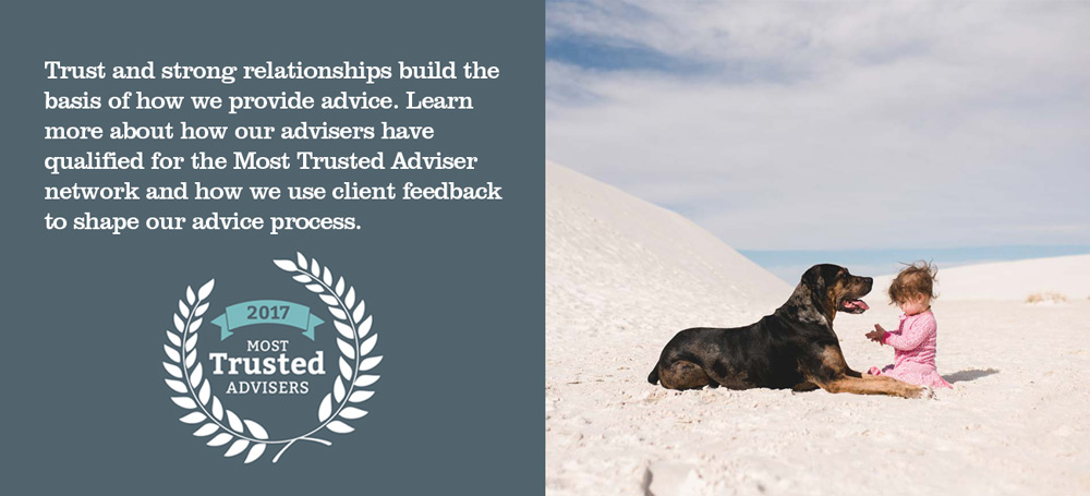 Photo and text inline: Trust and strong relationships build the basis of how we provide advice. Learn more about how our advisers have qualified for the Most Trusted Adviser network and how we use client feedback to shape our advice process.